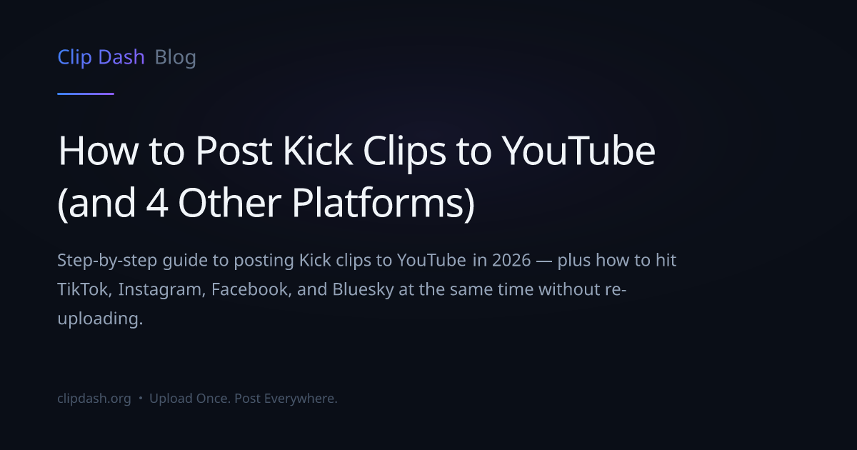 How to Post Kick Clips to YouTube (and 4 Other Platforms) — Clip Dash ...