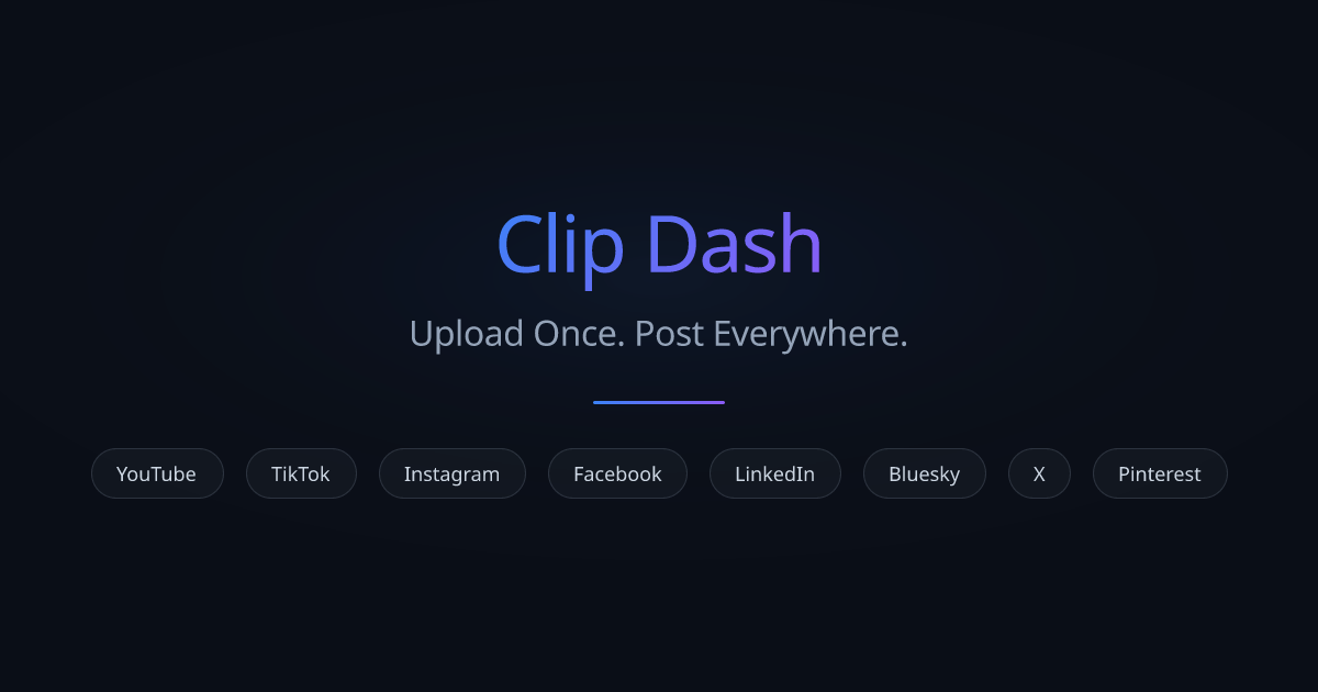 Clip Dash — Upload Once, Post to Every Platform